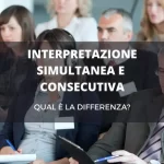 Differenze tra interpretazione consecutiva e simultanea