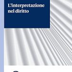 Come funziona l'interpretazione nel diritto