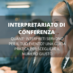 Come scegliere l'interprete ideale per una conferenza scientifica