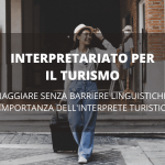 Il Ruolo Cruciale degli Interpreti nel Turismo Internazionale